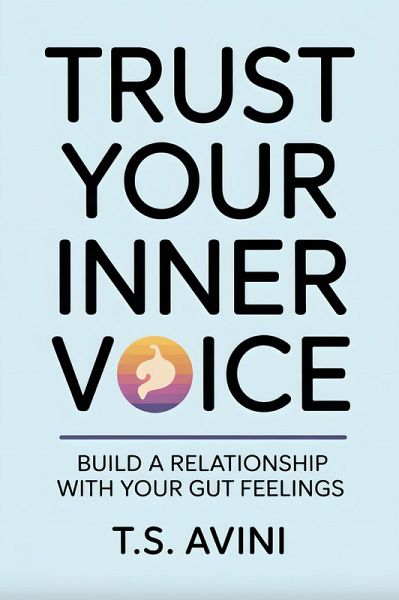Trust Your Inner Voice (eBook, ePUB) Trust Your Inner Voice (eBook, ePUB)