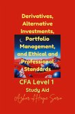 Derivatives, Alternative Investments, Portfolio Management, and Ethical and Professional Standards (eBook, ePUB) Derivatives, Alternative Investments, Portfolio Management, and Ethical and Professional Standards (eBook, ePUB)
