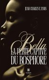 Bella la petite captive du Bosphore (eBook, ePUB)