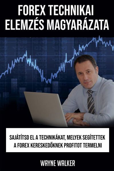 Forex Technikai elemzés magyarázata (eBook, ePUB) Forex Technikai elemzés magyarázata (eBook, ePUB)
