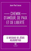 Chemin d'amour, de paix et de liberté (eBook, ePUB) Chemin d'amour, de paix et de liberté (eBook, ePUB)