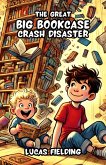 The Great Big Bookcase Crash Disaster (eBook, ePUB) The Great Big Bookcase Crash Disaster (eBook, ePUB)