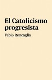 El catolicismo progresista (eBook, ePUB)
