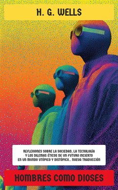 Hombres como Dioses (eBook, ePUB) - Wells, H. G.