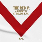 The Red V: A History of St Helens R.F.C. (1, #2) (eBook, ePUB)
