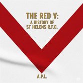The Red V: A History of St Helens R.F.C. (1, #2) (eBook, ePUB)