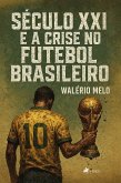 Século XXI e a crise no futebol brasileiro (eBook, ePUB)