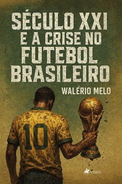 Século XXI e a crise no futebol brasileiro (eBook, ePUB) Cover Século XXI e a crise no futebol brasileiro (eBook, ePUB)
