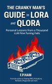 The Cranky Man's Guide to LoRA and QLoRA (eBook, ePUB) The Cranky Man's Guide to LoRA and QLoRA (eBook, ePUB)