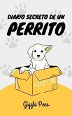 Diario Secreto de un Perrito (My Unique World, #1) (eBook, ePUB)