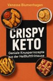 Crispy Keto - Geniale Knusperrezepte aus der Heißluftfritteuse (eBook, ePUB)