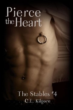 Pierce The Heart (The Stables, #4) (eBook, ePUB) - Kilgore, C. E.