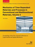 Mechanics of Time-Dependent Materials and Proccesses in Conventional and Multifunctional Materails, Volume 3 (eBook, PDF) Mechanics of Time-Dependent Materials and Proccesses in Conventional and Multifunctional Materails, Volume 3 (eBook, PDF)