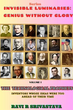 Cover The Technological Prophets : Inventors Whose Ideas Were Too Ahead of Their Time (Invisible Luminaries : Genius Without Glory, #1) (eBook, ePUB)