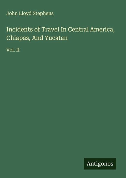 Incidents of Travel In Central America, Chiapas, And Yucatan