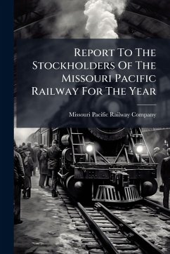 Cover Report To The Stockholders Of The Missouri Pacific Railway For The Year