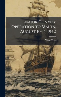 Major Convoy Operation to Malta, August 10-15, 1942 - Vego, Milan