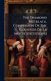The Diamond Necklace, Confession Of The Countess De La Motte [fictitious]