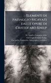 Elementi di paesaggio ricavati dalle opere di Cristofaro Kniep Elementi di paesaggio ricavati dalle opere di Cristofaro Kniep