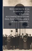 RÃ(c)flexions Sur La Peinture Et La Gravure, AccompagnÃ(c)es D'une Diss. Sur Le Commerce De La CuriositÃ(c)... RÃ(c)flexions Sur La Peinture Et La Gravure, AccompagnÃ(c)es D'une Diss. Sur Le Commerce De La CuriositÃ(c)...