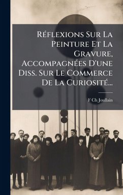 Cover RÃ(c)flexions Sur La Peinture Et La Gravure, AccompagnÃ(c)es D'une Diss. Sur Le Commerce De La CuriositÃ(c)...