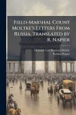 Field-Marshal Count Moltke's Letters From Russia. Translated by R. Napier Field-Marshal Count Moltke's Letters From Russia. Translated by R. Napier