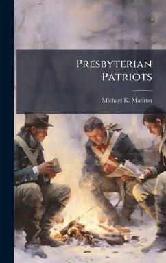 Presbyterian Patriots - Madron, Michael K Presbyterian Patriots - Madron, Michael K