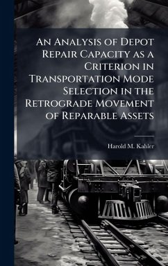 Cover An Analysis of Depot Repair Capacity as a Criterion in Transportation Mode Selection in the Retrograde Movement of Reparable Assets