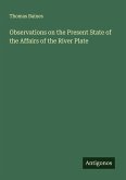 Observations on the Present State of the Affairs of the River Plate Observations on the Present State of the Affairs of the River Plate