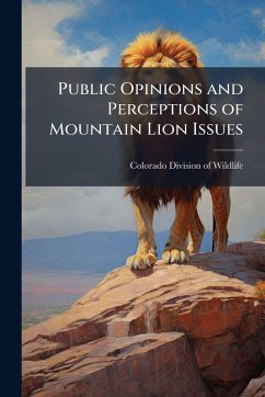 Public Opinions and Perceptions of Mountain Lion Issues Public Opinions and Perceptions of Mountain Lion Issues