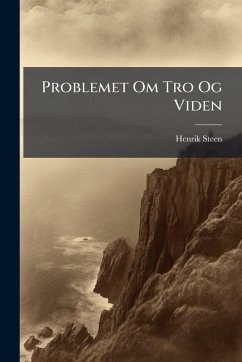 Problemet Om Tro Og Viden - Steen, Henrik