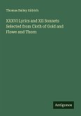 XXXVI Lyrics and XII Sonnets Selected from Cloth of Gold and Flowe and Thorn