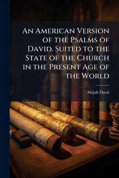 Cover An American Version of the Psalms of David. Suited to the State of the Church in the Present Age of the World