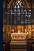 Discours De Notre Très Saint-père Le Pape Pie Ix