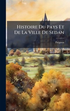 Cover Histoire Du Pays Et De La Ville De Sedan