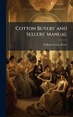 Cotton Buyers' and Sellers' Manual Cotton Buyers' and Sellers' Manual