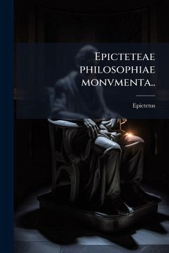Epicteteae philosophiae monvmenta..