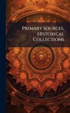 Primary Sources, Historical Collections