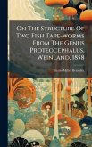 On The Structure Of Two Fish Tape-worms From The Genus Proteocephalus, Weinland, 1858