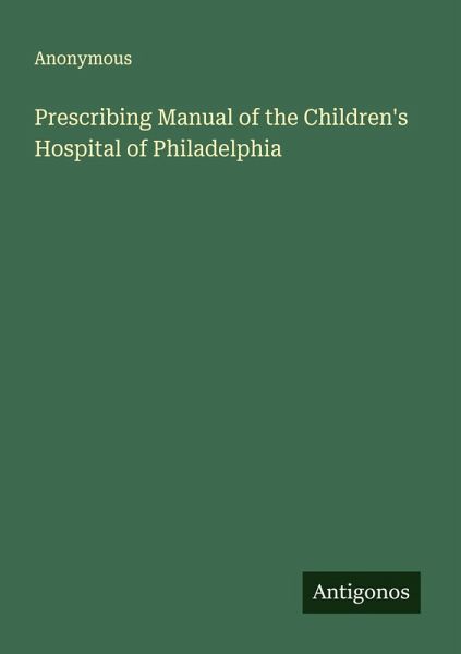 Prescribing Manual of the Children's Hospital of Philadelphia Prescribing Manual of the Children's Hospital of Philadelphia