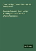 Boenninghausen's Essay on the Homoeopathic Treatment of Intermittent Fevers Boenninghausen's Essay on the Homoeopathic Treatment of Intermittent Fevers