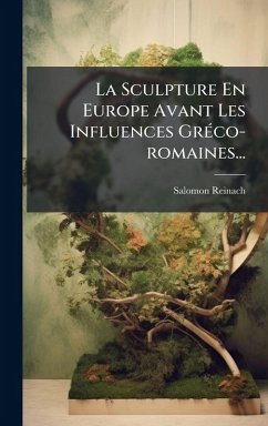 Cover La Sculpture En Europe Avant Les Influences GrÃ(c)co-romaines...