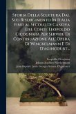 Storia Della Scultura Dal Suo Risorgimento In Italia Fino Al Secolo Di Canova Del Conte Leopoldo Cicognara Per Servire Di Continuazione All' Opera Di Winckelmann E Di D'agincourt... Storia Della Scultura Dal Suo Risorgimento In Italia Fino Al Secolo Di Canova Del Conte Leopoldo Cicognara Per Servire Di Continuazione All' Opera Di Winckelmann E Di D'agincourt...
