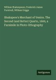 Shakspere's Merchant of Venice. The Second (and Better) Quarto, 1600, a Facsimile in Photo-lithography