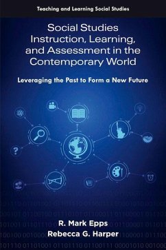 Social Studies Instruction, Learning, and Assessment in the Contemporary World - Epps, R Mark; Harper, Rebecca G Social Studies Instruction, Learning, and Assessment in the Contemporary World - Epps, R Mark; Harper, Rebecca G