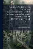 ColecciÃ3n De Leyes, Decretos, Resoluciones I Otros Documentos Oficiales Referentes Al Departamento De Loreto