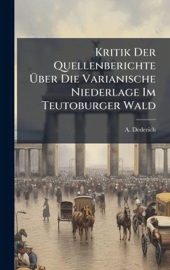 Cover Kritik Der Quellenberichte Ãœber Die Varianische Niederlage Im Teutoburger Wald