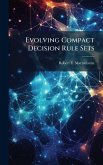 Evolving Compact Decision Rule Sets Evolving Compact Decision Rule Sets