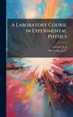 A Laboratory Course in Experimental Physics A Laboratory Course in Experimental Physics