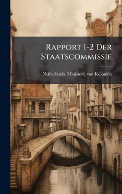Rapport 1-2 Der Staatscommissie Rapport 1-2 Der Staatscommissie